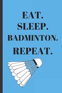 Eat Sleep Badminton Repeat