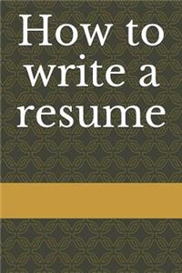 How to write a resume