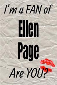 I'm a Fan of Ellen Page Are You? Creative Writing Lined Journal