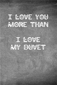 I Love You More Than I Love My Duvet