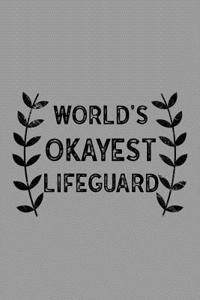 World's Okayest Lifeguard: Notebook, Journal or Planner Size 6 X 9 110 Lined Pages Office Equipment Great Gift Idea for Christmas or Birthday for a Lifeguard