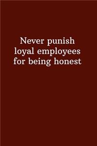 Never punish loyal employees for being honest