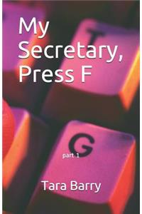 My Secretary, Press F