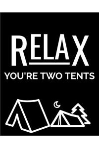 Relax You're Two Tents