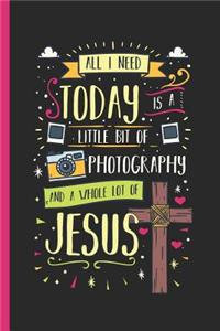 All I Need Today Is a Little Bit of Photography and a Whole Lot of Jesus