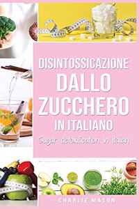 Disintossicazione dallo zucchero In italiano/ Sugar detoxification In Italian