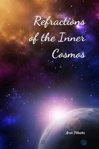 Refractions of the Inner Cosmos