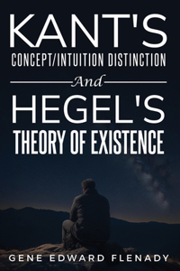 Kant's concept/intuition distinction and Hegel's theory of existence