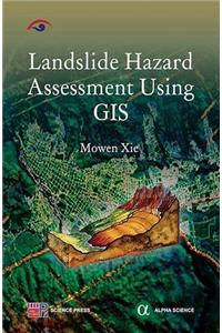 Landslide Hazard Assessment Using GIS