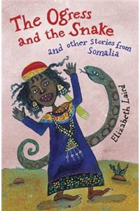 The Ogress and the Snake: And Other Stories from Somalia