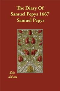 The Diary Of Samuel Pepys 1667