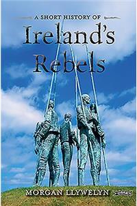 Short History of Ireland's Rebels