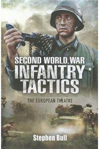 Second World War Infantry Tactics: The European Theatre