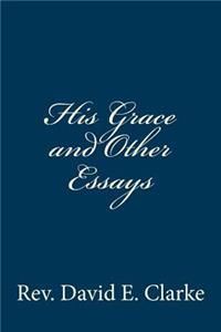 His Grace and Other Essays