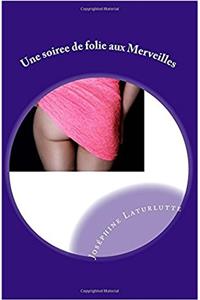 Une Soiree de Folie Aux Merveilles
