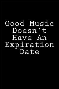 Good Music Doesn't Have An Expiration Date