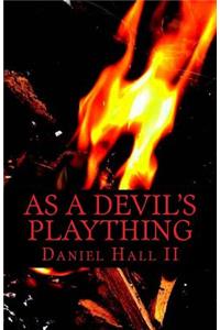 As A Devil's Plaything
