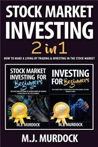 Stock Market Investing: 2 Books in 1 - How to Make a Living by Trading & Investing in the Stock Market