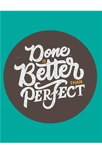 Done Is Better Than Perfect: Motivation and Inspiration Journal Coloring Book for Adutls, Men, Women, Boy and Girl (Daily Notebook, Diary)