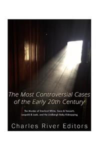 Most Controversial Cases of the Early 20th Century