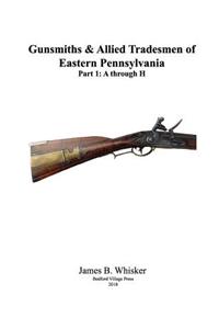 Gunsmiths and Allied Tradesmen of Eastern Pennsylvania