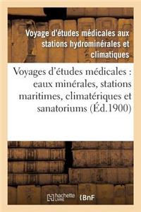 Voyages d'Études Médicales: Eaux Minérales, Stations Maritimes, Climatériques Et Sanatoriums