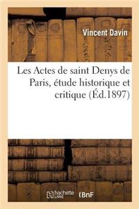 Les Actes de Saint Denys de Paris, Étude Historique Et Critique