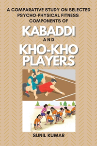 Comparative Study on Selected Psycho-physical Fitness Components of Kabaddi and Kho-kho Players