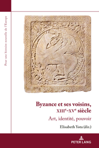 Byzance Et Ses Voisins, Xiiie-Xve Siècle