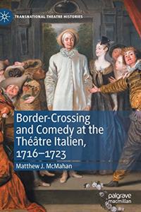 Border-Crossing and Comedy at the Théâtre Italien, 1716-1723
