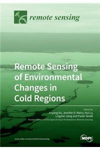 Remote Sensing of Environmental Changes in Cold Regions