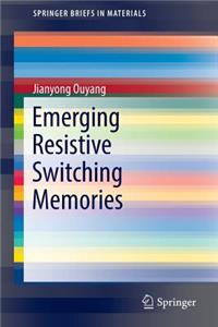 Emerging Resistive Switching Memories