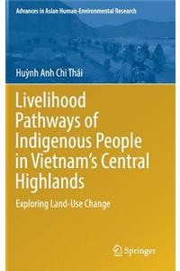 Livelihood Pathways of Indigenous People in Vietnam's Central Highlands