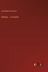Soltera... ó muerta
