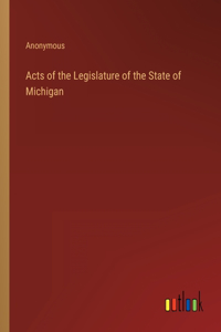 Acts of the Legislature of the State of Michigan