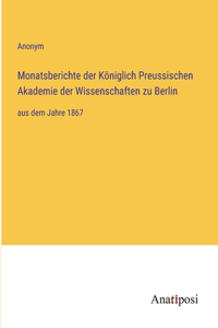 Monatsberichte der Königlich Preussischen Akademie der Wissenschaften zu Berlin