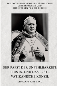 Der Papst der Unfehlbarkeit