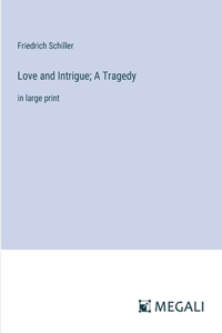 Love and Intrigue; A Tragedy