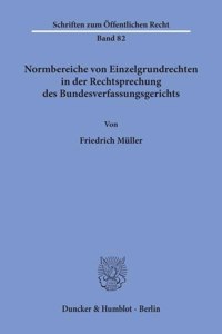 Normbereiche Von Einzelgrundrechten in Der Rechtsprechung Des Bundesverfassungsgerichts