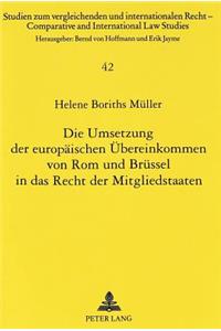 Die Umsetzung Der Europaeischen Uebereinkommen Von ROM Und Bruessel in Das Recht Der Mitgliedstaaten