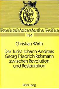 Der Jurist Johann Andreas Georg Friedrich Rebmann zwischen Revolution und Restauration