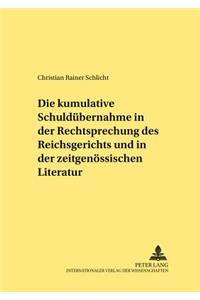Die Kumulative Schulduebernahme in Der Rechtsprechung Des Reichsgerichts Und in Der Zeitgenoessischen Literatur