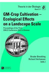 GM-Crop Cultivation - Ecological Effects on a Landscape Scale