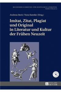 Imitat, Zitat, Plagiat und Original in Literatur und Kultur der Fruehen Neuzeit