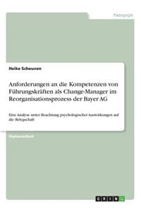 Anforderungen an die Kompetenzen von Führungskräften als Change-Manager im Reorganisationsprozess der Bayer AG