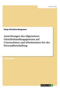 Auswirkungen Des Allgemeinen Gleichbehandlungsgesetzes Auf Unternehmen Und Arbeitnehmer Bei Der Personalbeschaffung