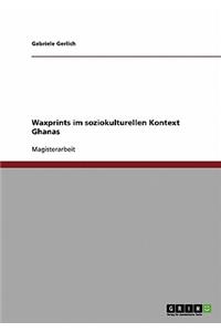 Waxprints im soziokulturellen Kontext Ghanas