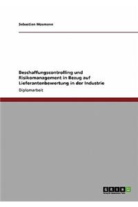Beschaffungscontrolling und Risikomanagement in Bezug auf Lieferantenbewertung in der Industrie