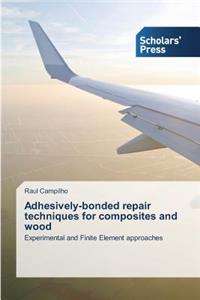 Adhesively-bonded repair techniques for composites and wood