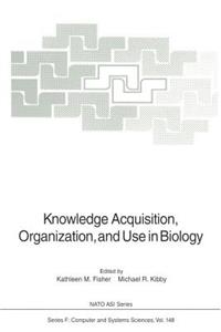 Knowledge Acquisition, Organization, and Use in Biology